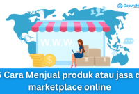Cara Meningkatkan Penjualan Di Platform Marketplace Online