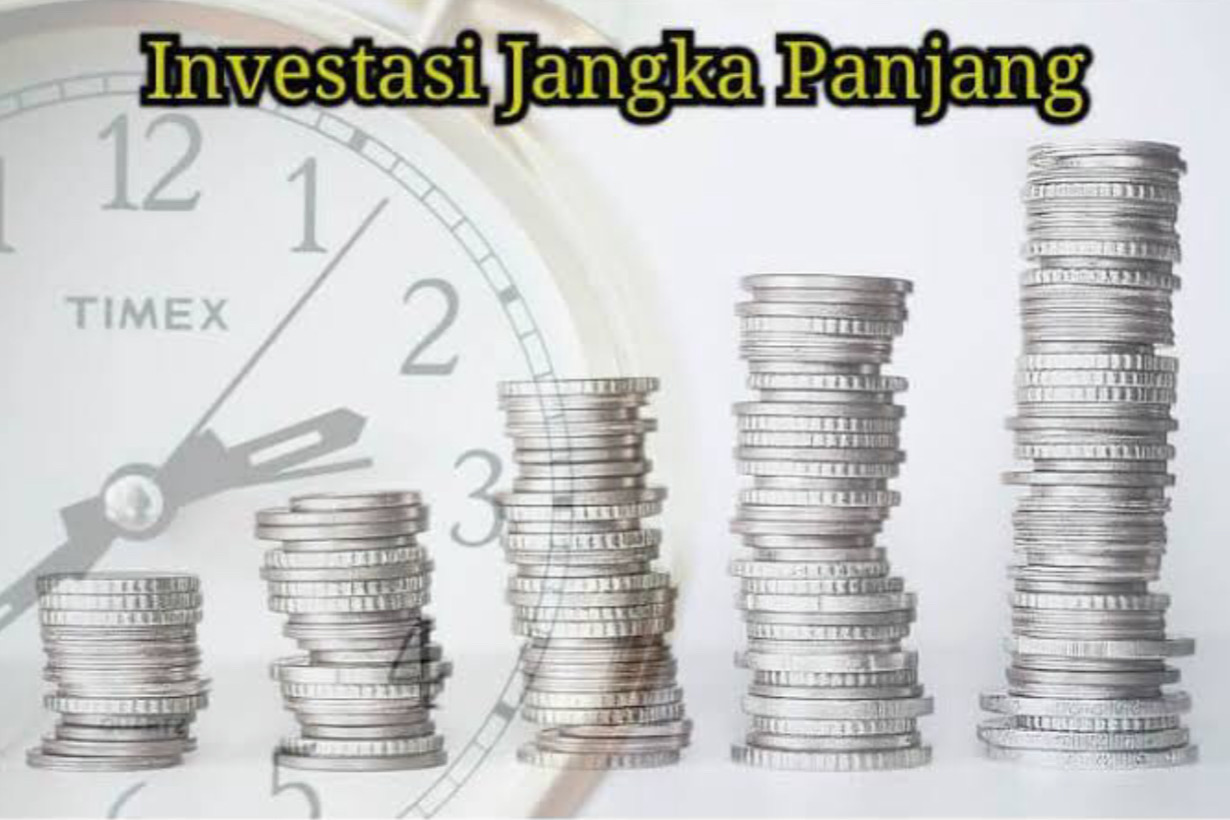 Apa Itu Investasi Jangka Panjang Dan Contohnya yang Wajib Diketahui