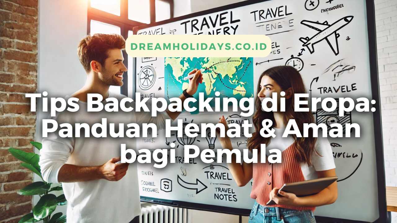 Panduan Lengkap Untuk Backpacking Di Eropa