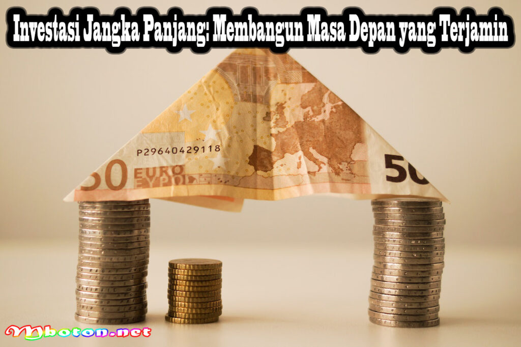 Investasi Jangka Panjang: Arti, Tujuan, dan Produk | Bank Saqu