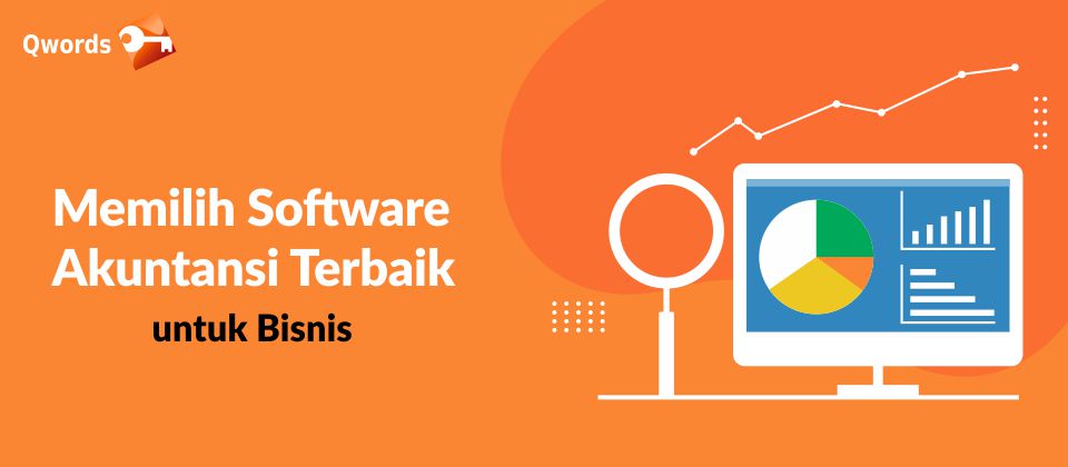 Tips Memilih Software Akuntansi Yang Tepat Untuk Perusahaan