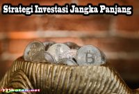 Strategi Investasi Jangka Panjang Yang Efektif untuk Sukses