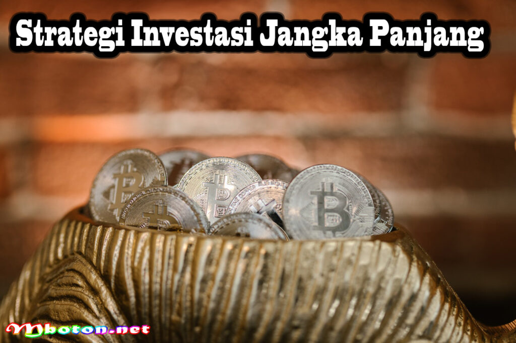 Strategi Investasi Jangka Panjang Yang Efektif untuk Sukses