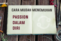 Cara Menemukan Passion Dan Tujuan Hidup Yang Sebenarnya